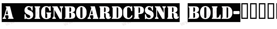 a_SignboardCpsNr Bold字体转换